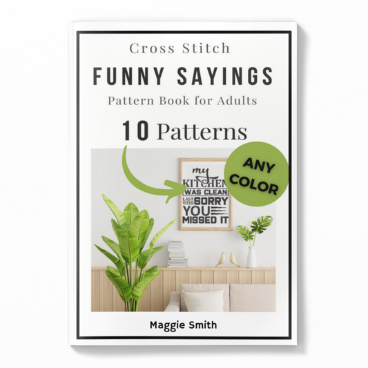 Funny and Snarky Sayings and Quotes. Wonderful assortment of 10 counted cross stitch patterns. Easy to read charts. Monochromatic designs.